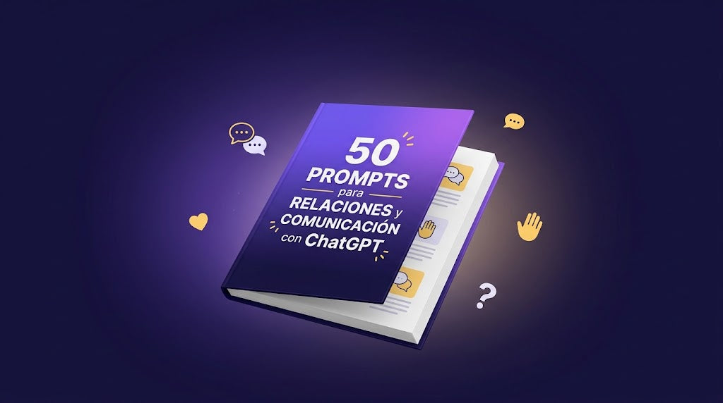 50 Prompts para Relaciones y Comunicación con ChatGPT